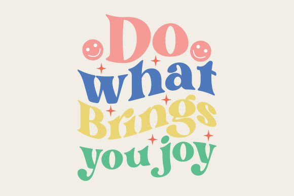 Do What Brings You Joy Retro Svg Design Review